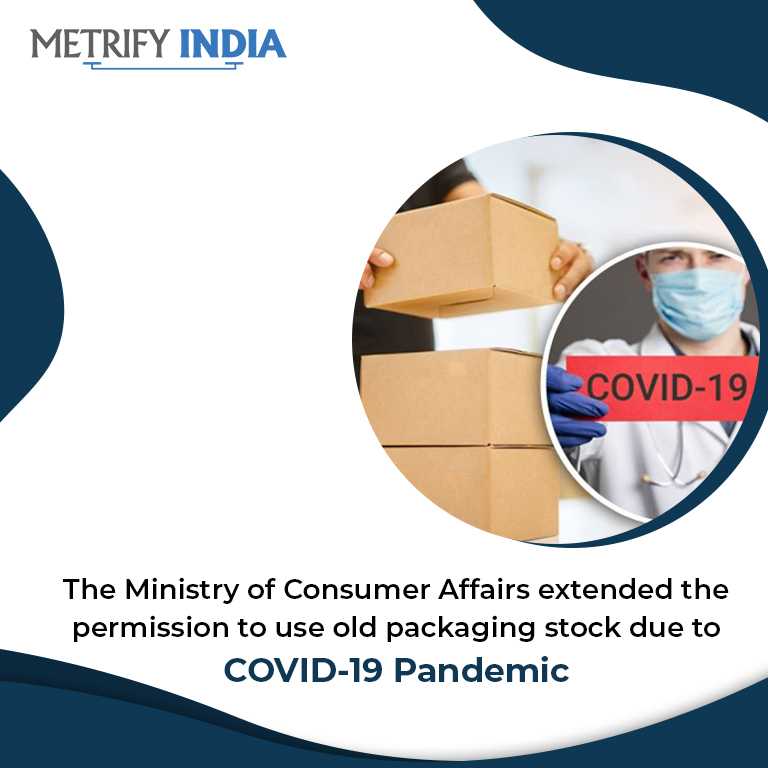 The Ministry of Consumer Affairs extended the permission to use old packaging stock  due to COVID-19 Pandemic